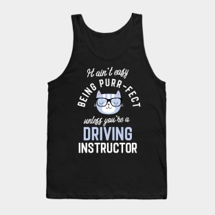 Driving Instructor Cat Lover Gifts - It ain't easy being Purr Fect Tank Top